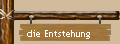 die Entstehung